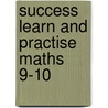 Success Learn And Practise Maths 9-10 by Unknown