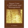 Sugar Cane Cultivation and Management by Henk Bakker
