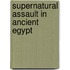Supernatural Assault In Ancient Egypt