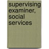 Supervising Examiner, Social Services by Unknown