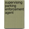 Supervising Parking Enforcement Agent door Onbekend