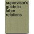 Supervisor's Guide to Labor Relations