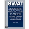 Swat Leadership and Tactical Planning door Tony L. Jones