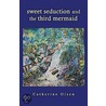 Sweet Seduction And The Third Mermaid door Catherine Olson