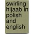 Swirling Hijaab In Polish And English
