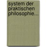 System Der Praktischen Philosophie... door Wilhelm Traugott Krug