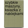 Szybkie Maszyny. Ksiazka Z Naklejkami door Onbekend