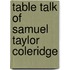 Table Talk of Samuel Taylor Coleridge