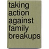 Taking Action Against Family Breakups door Sarah Levette