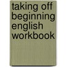 Taking Off Beginning English Workbook by Unknown