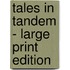 Tales in Tandem - Large Print Edition