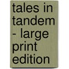 Tales in Tandem - Large Print Edition door Peter Hart