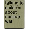 Talking To Children About Nuclear War door William Van Ornum