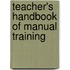 Teacher's Handbook Of Manual Training