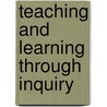 Teaching And Learning Through Inquiry door Virginia S. Lee