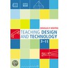 Teaching Design and Technology 3 - 11 door Douglas Newton