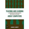 Teaching and Learning about Computers door Joanne R. Barrett