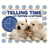 Telling Time with Puppies and Kittens door Patricia J. Murphy