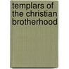 Templars Of The Christian Brotherhood door Geoffrey A. Todd