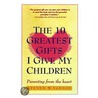 Ten Greatest Gifts I Give My Children door Steven W. Vannoy