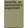 Teneriffe, An Astronomer's Experiment door Charles Piazzi Smyth