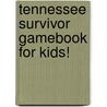 Tennessee Survivor GameBook for Kids! door Carole Marsh