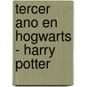 Tercer Ano En Hogwarts - Harry Potter by Potter Harry