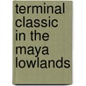 Terminal Classic In The Maya Lowlands door Don Rice