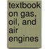 Textbook on Gas, Oil, and Air Engines