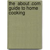 The  About .Com Guide To Home Cooking door Peggy Trowbridge Filippone