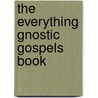 The  Everything  Gnostic Gospels Book door Meera Lester