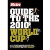 The  Sun  Guide To The 2010 World Cup by Unknown