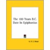 The 100 Years B.C. Date In Epiphanius door George Robert Stowe Mead