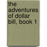 The Adventures of Dollar Bill, Book 1 door Mildred Holcomb