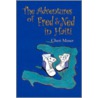 The Adventures of Fred & Ned in Haiti door Cheri Moser