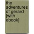 The Adventures of Gerard [With eBook]