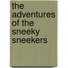 The Adventures of the Sneeky Sneekers by Mike Jaroch