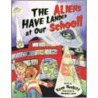 The Aliens Have Landed at Our School! by Meadowbrook