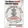 The Alliance Against Education Reform door Richard G. Neal