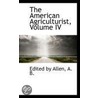 The American Agriculturist, Volume Iv door Edited by Allen