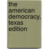 The American Democracy, Texas Edition door Patterson Thomas