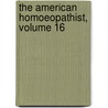 The American Homoeopathist, Volume 16 door Onbekend