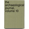 The Archaeological Journal, Volume 10 door British Archaeo