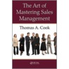 The Art of Mastering Sales Management door Thomas A. Cook