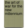 The Art of War for the New Millennium by Son Tzu