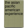 The Asian Pacific American Experience door Karen Sirvaitis