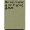 The Association Guide To Going Global door Steven Worth