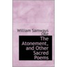 The Atonement, And Other Sacred Poems by William Samways Oke
