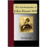 The Autobiography of John Stuart Mill by Stuart Mill John