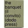 The Banquet (Il Convito) (Dodo Press) door Alighieri Dante Alighieri